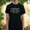 It Started Out With A Kiss How Did It End Up With Piss Shirt