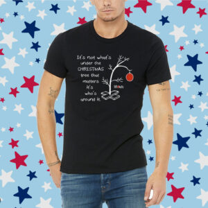 It’s Not What’s Around the Tree It’s Who’s Around the Tree Charlie Brown Christmas Shirt