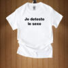 Je Deteste Le Sexe Shirt