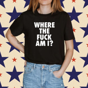 Johnny Midnight Where The Fuck Am I Shirt