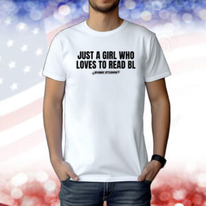 Just A Girl Who Loves To Read Bl Shirt