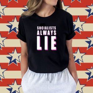 Karlyn Borysenko Socialists Always Lie Shirt