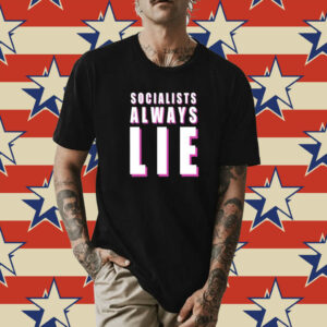 Karlyn Borysenko Socialists Always Lie Shirt