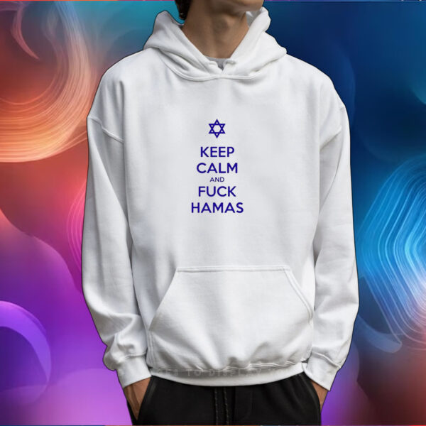 Keep Calm And Fuck Hamas T-Shirt