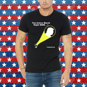 Laura Loomer The Entire World Right Now The World Needs Trump Shirt