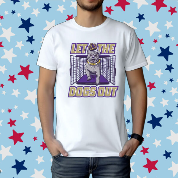 Let The Dogs Out Shirt
