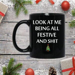 Official Look At Me Being All Festive And Shit Christmas Mug