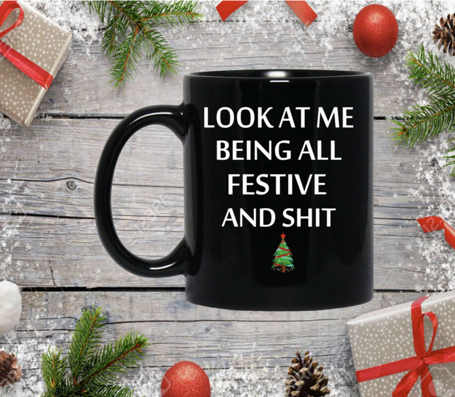 Official Look At Me Being All Festive And Shit Christmas Mug