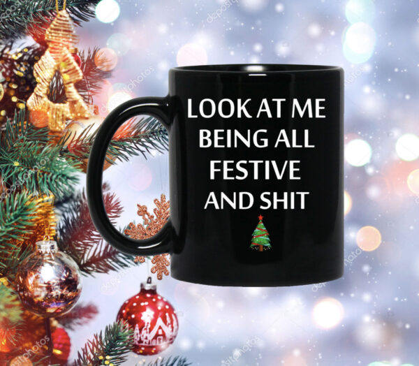 Official Look At Me Being All Festive And Shit Christmas Mug