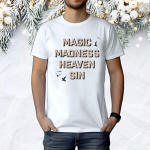 Magic Madness Heaven Sin Shirt