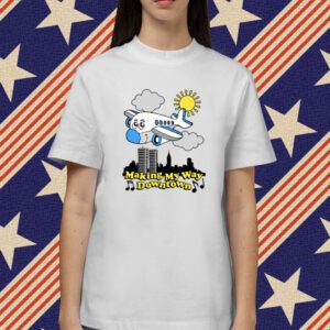 Making My Way Downtown Shirt