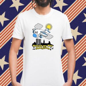 Making My Way Downtown Shirt