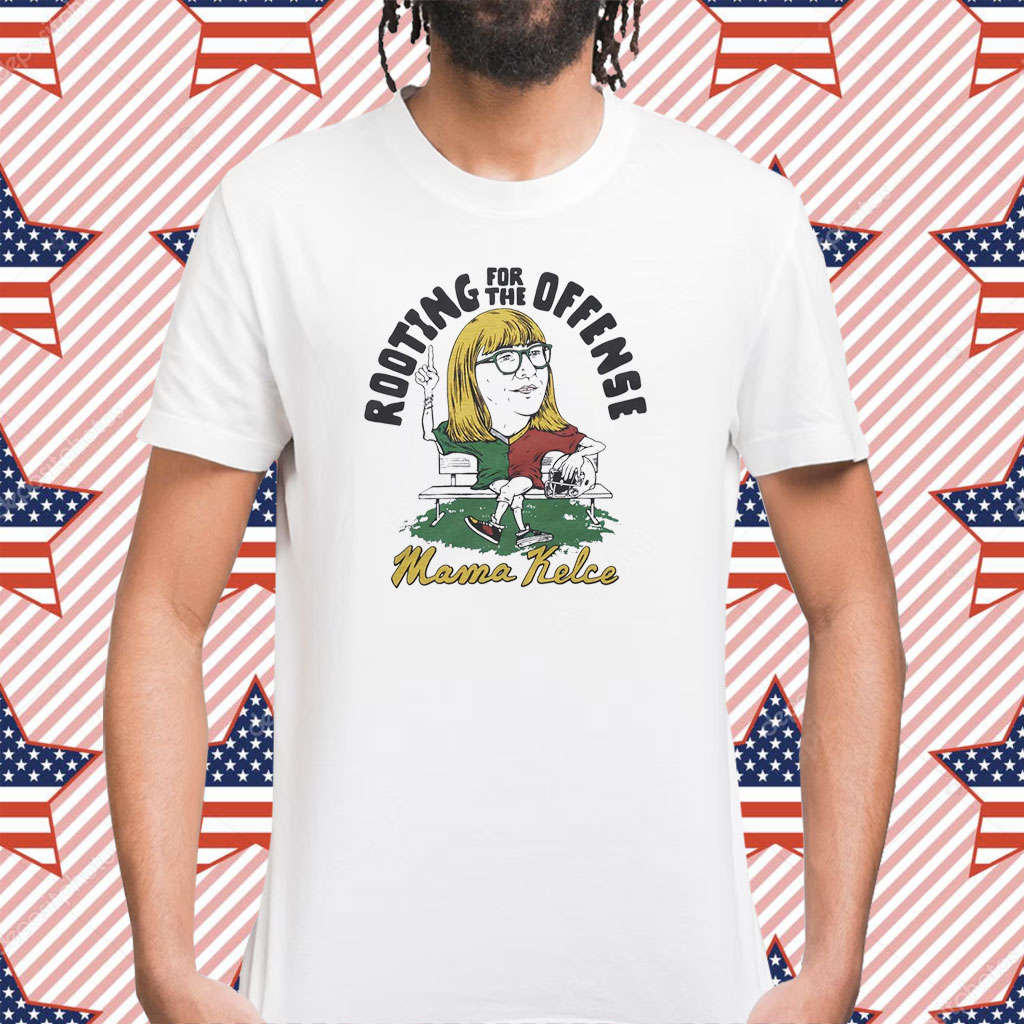 Mama Kelce Rooting For The Offense Shirt