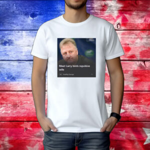 Meet Larry Birds Repulsive Wife Shirt