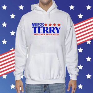 Official Miss Terry Make Nick Mean Again Shirt