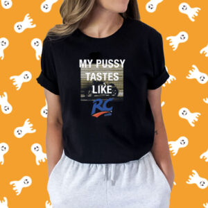 My Pussy Tastes Like Rc Cola T-Shirt