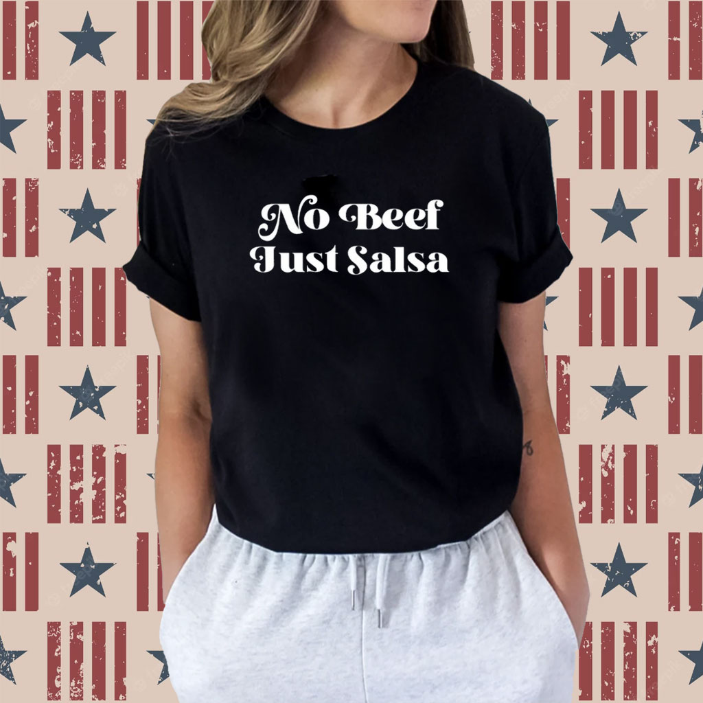 No Beef Just Salsa Shirt