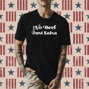 No Beef Just Salsa Shirt