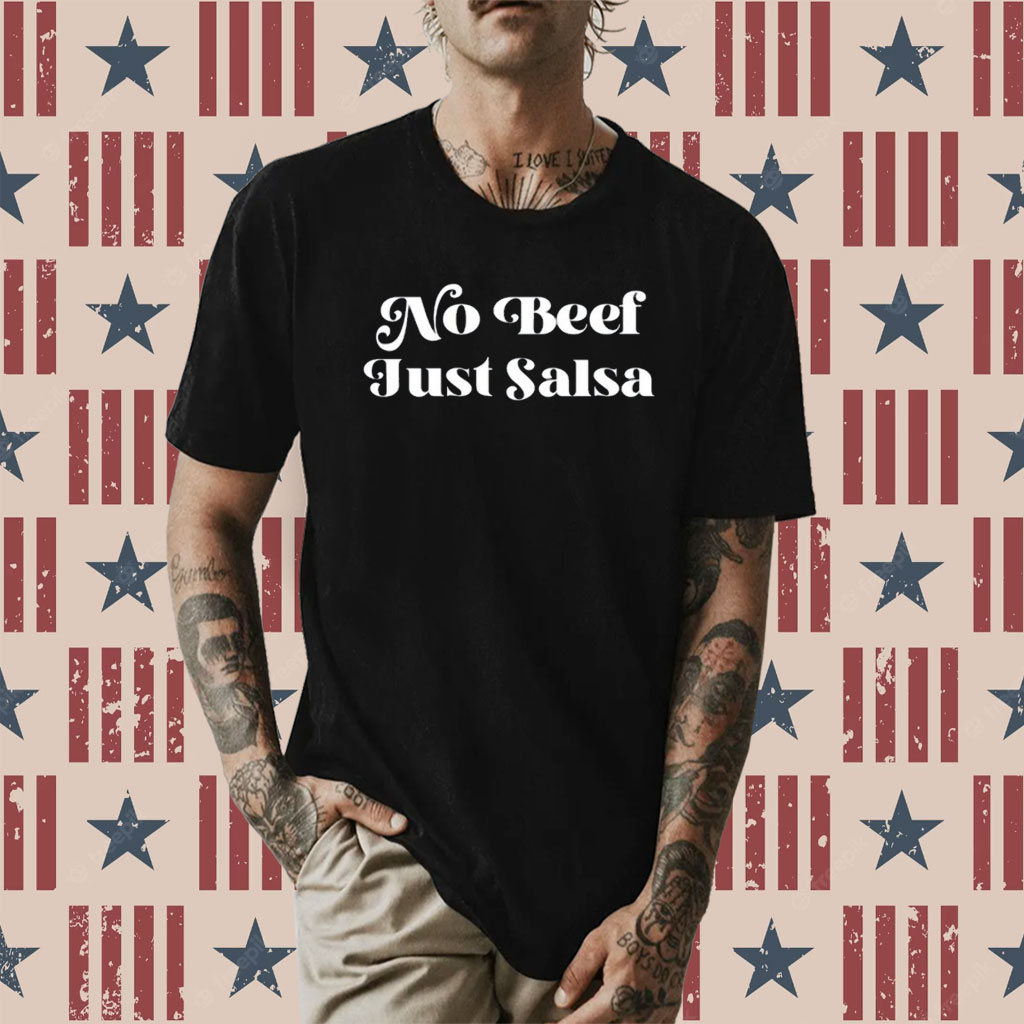 No Beef Just Salsa Shirt