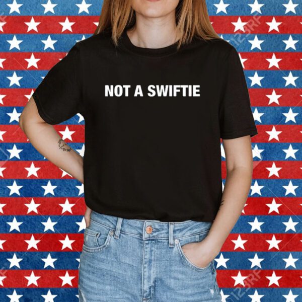 Not A Swiftie Shirt