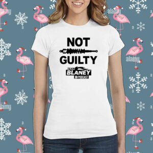 Not Guilty Team Blaney Podcast Shirt