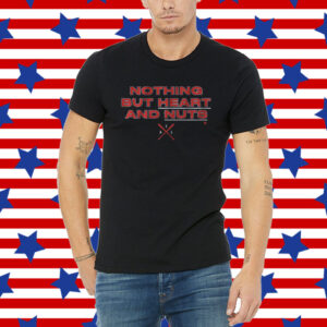 Nothing But Heart and Nuts Atlanta Baseball Shirt