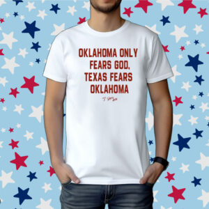 Oklahoma Only Fears God Texas Fears Oklahoma Shirt