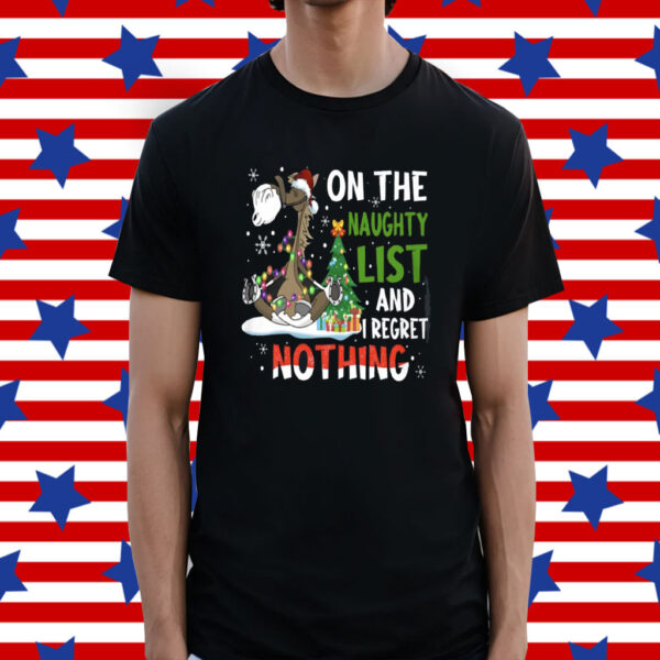 On The Naughty List And I Regret Nothing Shirt