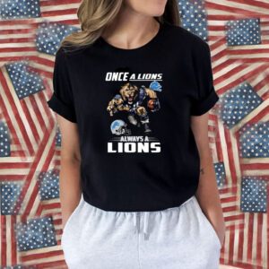 Once a detroit lions always lions Shirt