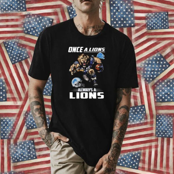 Once a detroit lions always lions Shirt