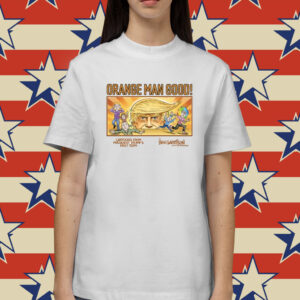 Orange Man Good Cartoons From President Trump's First Term Shirt