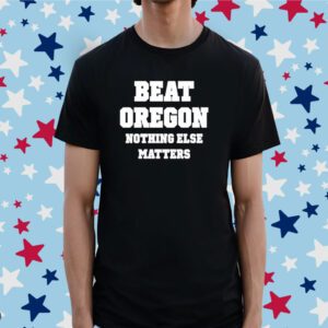 Owen Tooelve Beat Oregon Nothing Else Matters Shirt