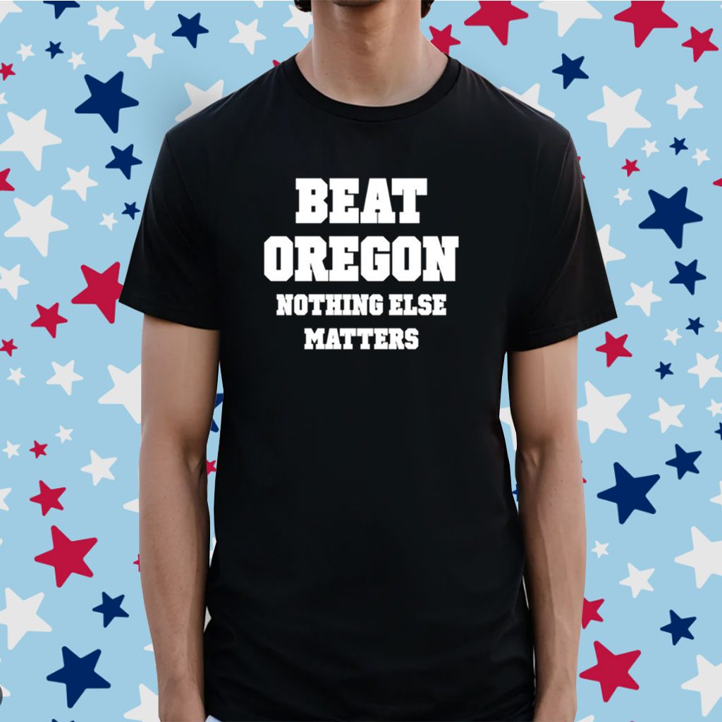 Owen Tooelve Beat Oregon Nothing Else Matters Shirt