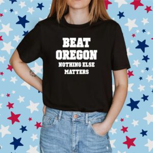 Owen Tooelve Beat Oregon Nothing Else Matters Shirt