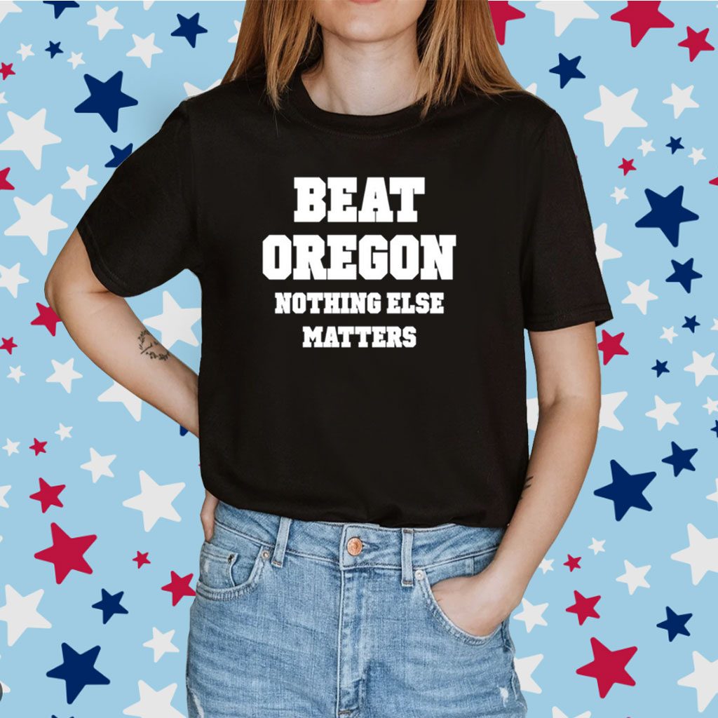 Owen Tooelve Beat Oregon Nothing Else Matters Shirt