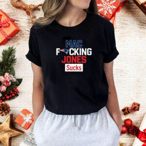 Patriots Mac Fucking Jones Sucks Shirt