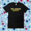 Phil parker is criminally underpaid Shirt