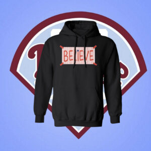 Philadelphia Phillies Believe Hoodie Shirt