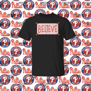 Philadelphia Phillies Believe Merch Shirt