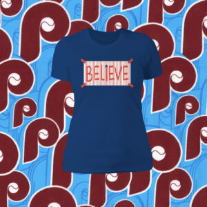 Phillies Believe Women T-Shirt
