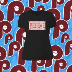 Phillies Believe Women T-Shirt