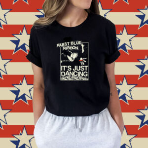 Piperferrari Pabst Blue Ribbon It's Just Dancing Shirt