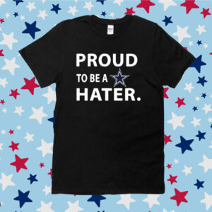 Proud To Be A Dallas Cowboys Hater Shirt