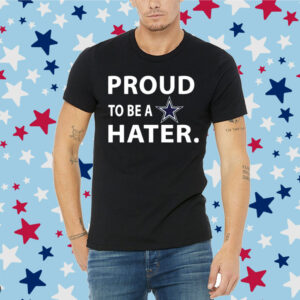 Proud To Be A Dallas Cowboys Hater Shirt