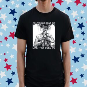 R. Budd Dwyer Politicians Don't Die Like They Used To Shirt