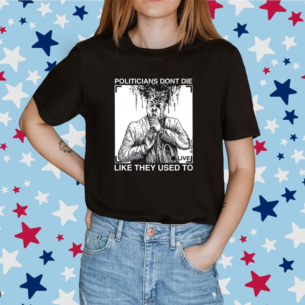 R. Budd Dwyer Politicians Don't Die Like They Used To Shirt