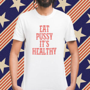 Raye Rockstar Originl Eat Pussy It's Healthy Shirt