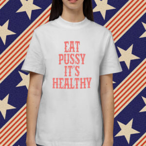Raye Rockstar Originl Eat Pussy It's Healthy Shirt