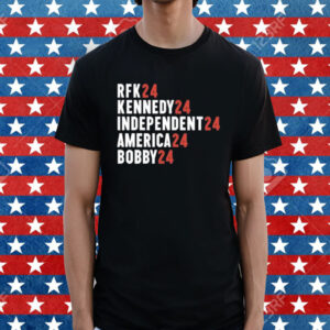 Rfk 24 Kennedy 24 Independent 24 America 24 Bobby 24 Shirt