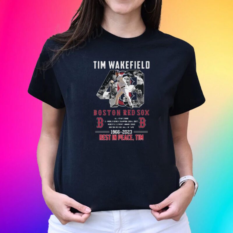 Rip Tim Wakefield 49 Legend Boston Red Sox 2023 Tee Shirts